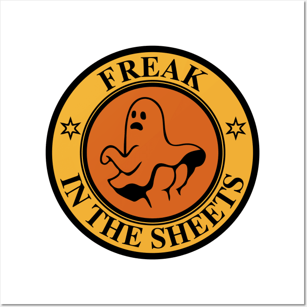 Freak In The Sheets Wall Art by oneduystore